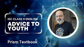 Advice to Youth  ISC Class 11 Prism Textbook  English Literature  Explained in Hindi  T S Sudhir [upl. by Lanford]