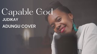 JUDIKAY  Capable God Adungu Cover [upl. by Ennasil]