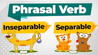 Everything about Phrasal Verbs  Separable  Inseparable  Examples [upl. by Thorsten594]