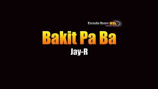 Bakit Pa Ba  Jay R KARAOKE [upl. by Gnanmas]