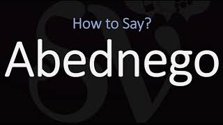 How to Pronounce Abednego CORRECTLY [upl. by Loseff]