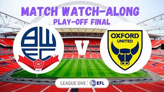 BOLTON V OXFORD UTD  MATCH WATCHALONG [upl. by Nodal9]