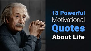 13 Powerful Motivational Quotes About Life [upl. by Ettevroc]