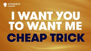 Cheap Trick  I want you to want me Karaoke with Lyrics [upl. by Bose]