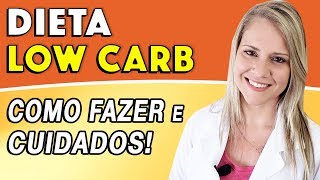 Dieta Low Carb  Como Fazer O Que Comer Emagrece CUIDADOS [upl. by Dorcea]