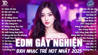 Cảm Ơn Em Remix ♫ BXH Nhạc Trẻ EDM Hot Trend TRIỆU VIEW  Top 15 Bản Remix Xu Hướng TikTok 2025 [upl. by Emmott]