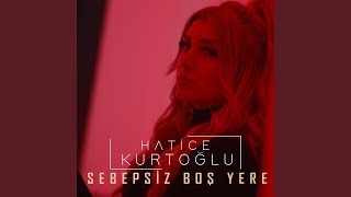 Sebepsiz Boş Yere [upl. by Anelam]