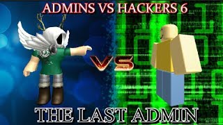 Admins VS Hackers 6 The Last Admin FINALE  ROBLOX Movie by Roblox Minigunner [upl. by Akcemat19]