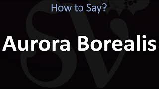 How to Pronounce Aurora Borealis CORRECTLY [upl. by Sada]