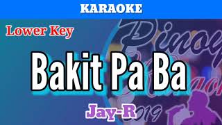 Bakit Pa Ba by JayR Karaoke  Lower Key [upl. by Davita]