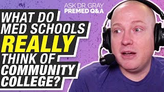 How Do Med Schools View Community College Classes  Ask Dr Gray Premed QampA Ep 121 [upl. by Rotce818]