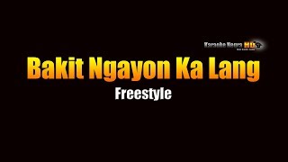 Bakit Ngayon Ka Lang  Freestyle KARAOKE [upl. by Nerdna]