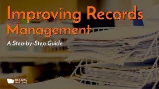 Improving Records Management A StepbyStep Guide [upl. by Ylicis]