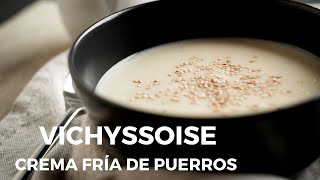 VICHYSSOISE o CREMA DE PUERROS  fácil rápida y versión saludable [upl. by Garbe]