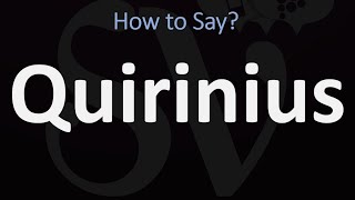 How to Pronounce Quirinius CORRECTLY [upl. by Ecam]