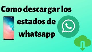 Cómo descargar los vídeos e imágenes de los estados de Whatsapp [upl. by Nalani]