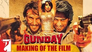 Making Of The Film  Gunday  Ranveer Singh  Arjun Kapoor  Priyanka Chopra [upl. by Rickie]