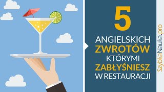 5 Angielskich Zwrotów  Zabłyśnij w RESTAURACJI Angielski w podróży cz 2 [upl. by Eb]