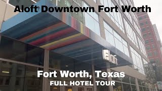 FULL Hotel Tour Aloft Downtown Fort Worth [upl. by Eulaliah]