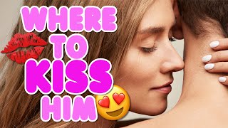 Where To Kiss A Guy – 10 Places Men LOVE To Be Kissed [upl. by Hcir]