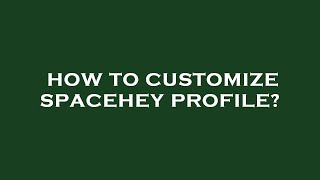 How to customize spacehey profile [upl. by Aihcela]