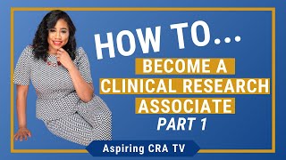 How Do I Become a Clinical Research Associate CRA  Part 1 [upl. by Nostets]