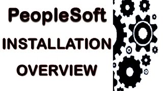 PeopleSoft Installation Overview [upl. by Iliam]