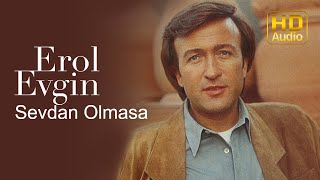 Erol Evgin  Sevdan Olmasa Official Audio [upl. by Airym]