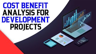 Cost Benefit Analysis for Development Projects [upl. by Orran585]