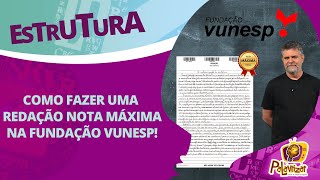 REDAÇÃO VUNESP NOTA MÁXIMA  Como Chegar Lá [upl. by Featherstone175]