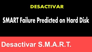 Como desactivar SMART Failure Predicted on Hard Disk [upl. by Malvin969]