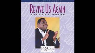 HOSANNA MUSIC  ALVIN SLAUGHTER  REVIVE US AGAIN  FULL ALBUM  1994 [upl. by Kissner908]