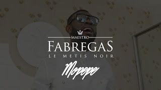 Fabregas Le Métis Noir  Mopepe Clip officiel [upl. by Truitt]