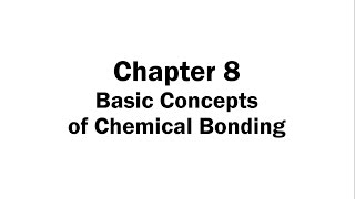 Chapter 8 Basic Concepts of Chemical Bonding [upl. by Derk]