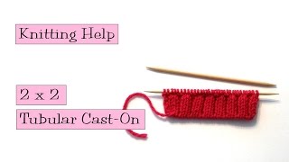 Knitting Help  2 x 2 Tubular CastOn [upl. by Boonie]