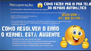 COMO SAIR DA TELA RECUPERAÃ‡ÃƒO E RESOLVER O ERRO KERNEL ESTÃ AUSENTE [upl. by Anemolihp744]