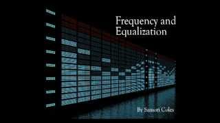 Understanding Frequency amp How to Use An Equalizer EQ [upl. by Liva460]