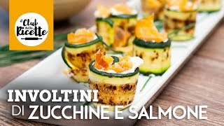 Ricetta Involtini di Zucchine Grigliate e Salmone [upl. by Katee]