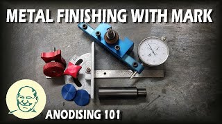 Metal Finishing With Mark Anodising 101 [upl. by Fitzgerald]