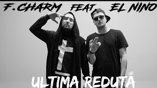 FCharm  Ultima redută feat El Nino Videoclip Oficial [upl. by Irep]