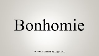 How To Say Bonhomie [upl. by Nally636]