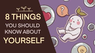 8 Important Things You Should Know About Yourself [upl. by Anerahs748]