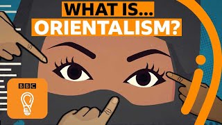 Orientalism and power When will we stop stereotyping people  AZ of ISMs Episode 15  BBC Ideas [upl. by Brennan]