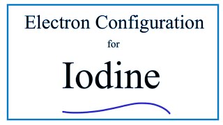 A stepbystep description of how to write the electron configuration for Iodine I [upl. by Tyoh165]