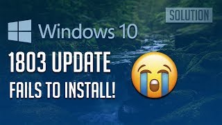 Fix Windows Update 1803 Fails to Install in Windows 10  8 Solutions 2025 [upl. by Nyliak]