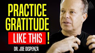 PRACTICE GRATITUDE  Here is HOW TO DO IT  Dr Joe Dispenza [upl. by Willy]