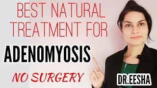 Best Natural Treatment For Adenomyosis Without Surgery DREESHA  Whatsapp 9814955510 [upl. by Anirdnajela]