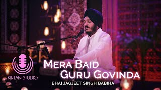 Gurbani Kirtan  Kirtan Studio  Mera Baid Guru Govinda  Bhai Jagjeet Singh Babiha  Shabad Gurbani [upl. by Rudelson]