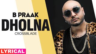 Dholna Lyrical  B Praak  Crossblade Live  Gurnazar  Robby Singh Latest Punjabi Songs 2020 [upl. by Carolle]