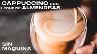 CAPPUCCINO de almendras en casa SIN MÁQUINA [upl. by Castra]